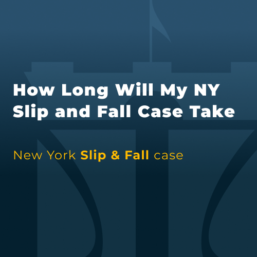 How Long Will My NY Slip and Fall Case Take