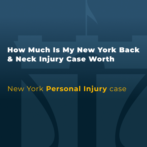 How Much Is My New York Back & Neck Injury Case Worth