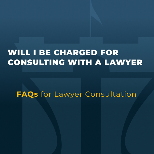 WILL I BE CHARGED FOR CONSULTING WITH A LAWYER